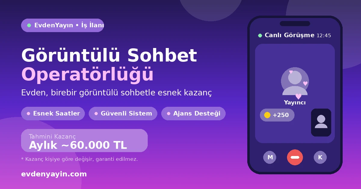 LivU Operatörlüğü: Evden Görüntülü Sohbet Yayıncısı Aranıyor