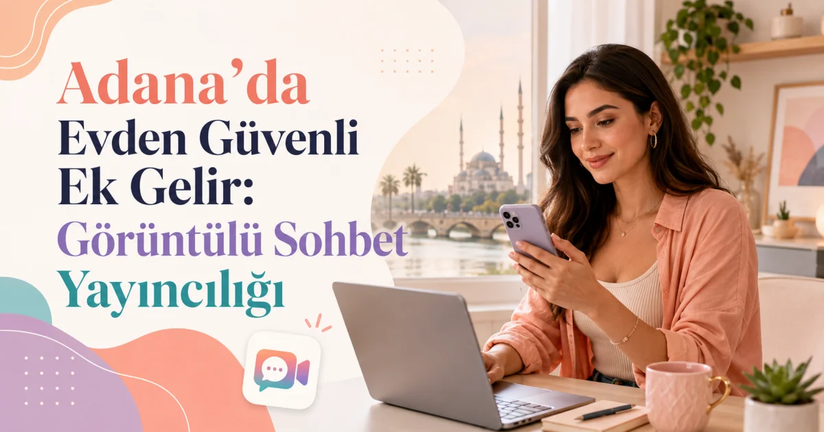 Safe Extra Income from Home in Adana: Video Chat Broadcasting