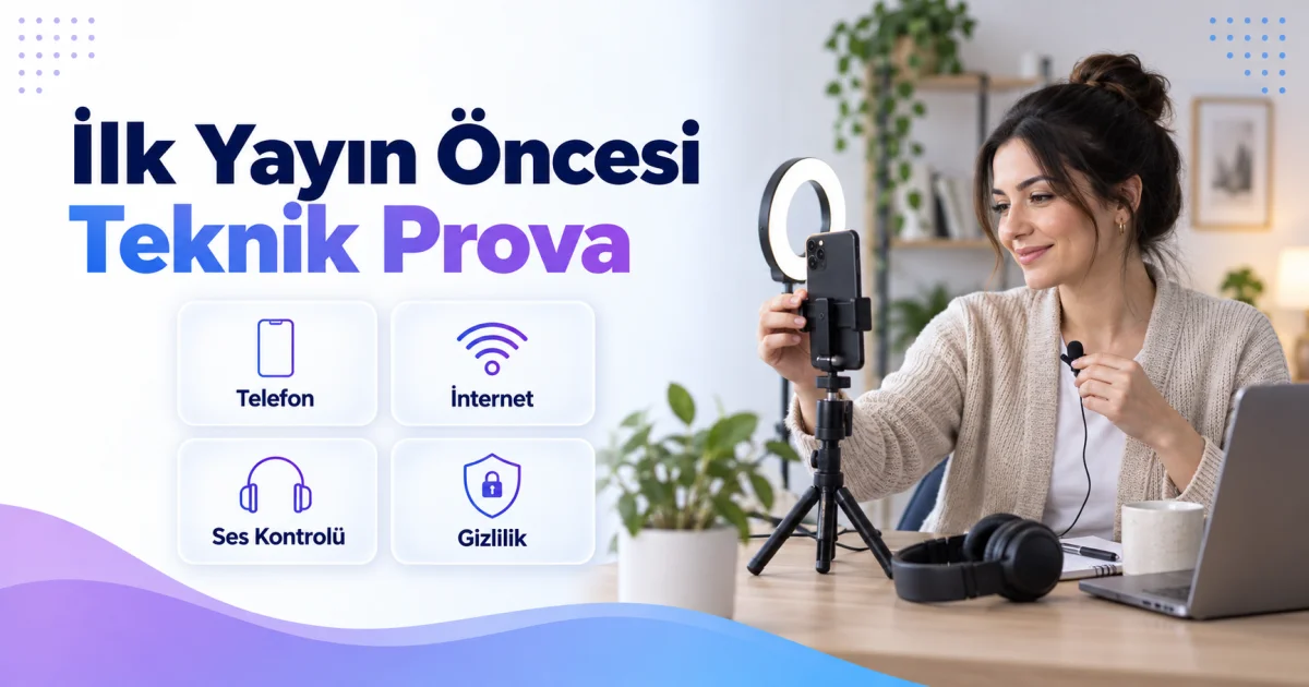 İlk Yayın Öncesi Teknik Prova: Telefon, İnternet, Ses ve Gizlilik Kontrolü