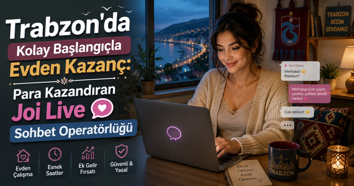 Earn Easily from Home in Trabzon: Profitable Joi Live Chat Operator Role