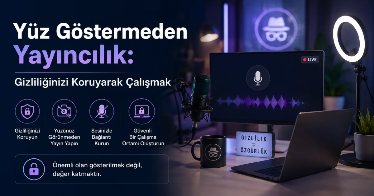 Yüz Göstermeden Yayıncılık Rehberi: Gizliliğinizi Koruyarak Kazanın