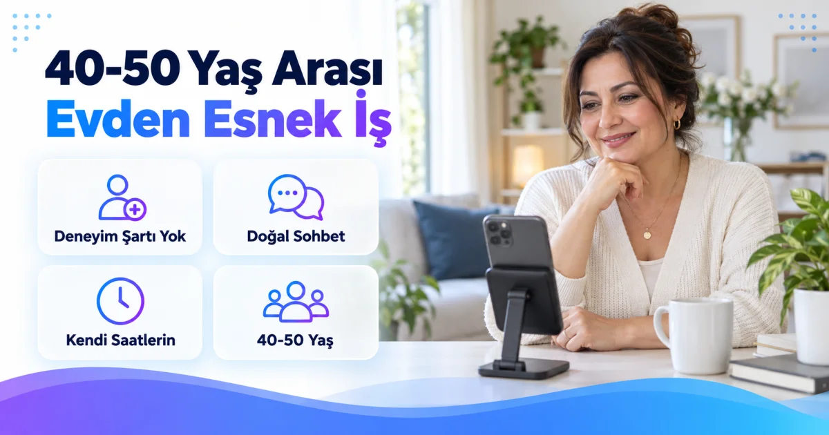 40-50 Yaş Arası Kadınlara Evden Esnek Görüntülü Sohbet İşi