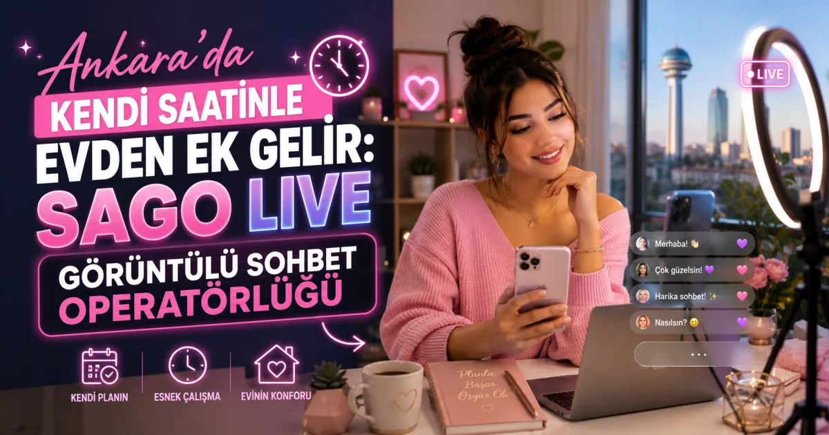 Earn Extra Income from Home on Your Own Schedule in Ankara: Sago Live Video Chat Operator