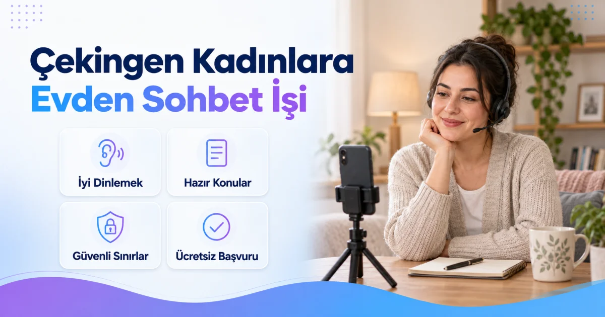 Çekingen Kadınlara Evden İş: Dinleyerek ve Sohbet Ederek Kazanç