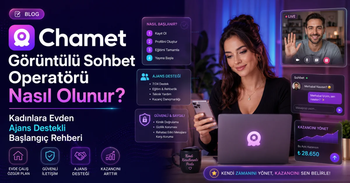 How to Become a Chamet Video Chat Operator? A Home-Based Agency-Supported Starter Guide for Women