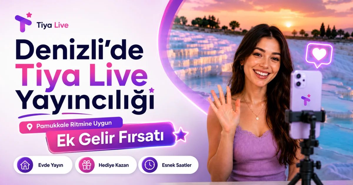 Tiya Live Streaming in Denizli: Extra Income Matching Pamukkale's Rhythm