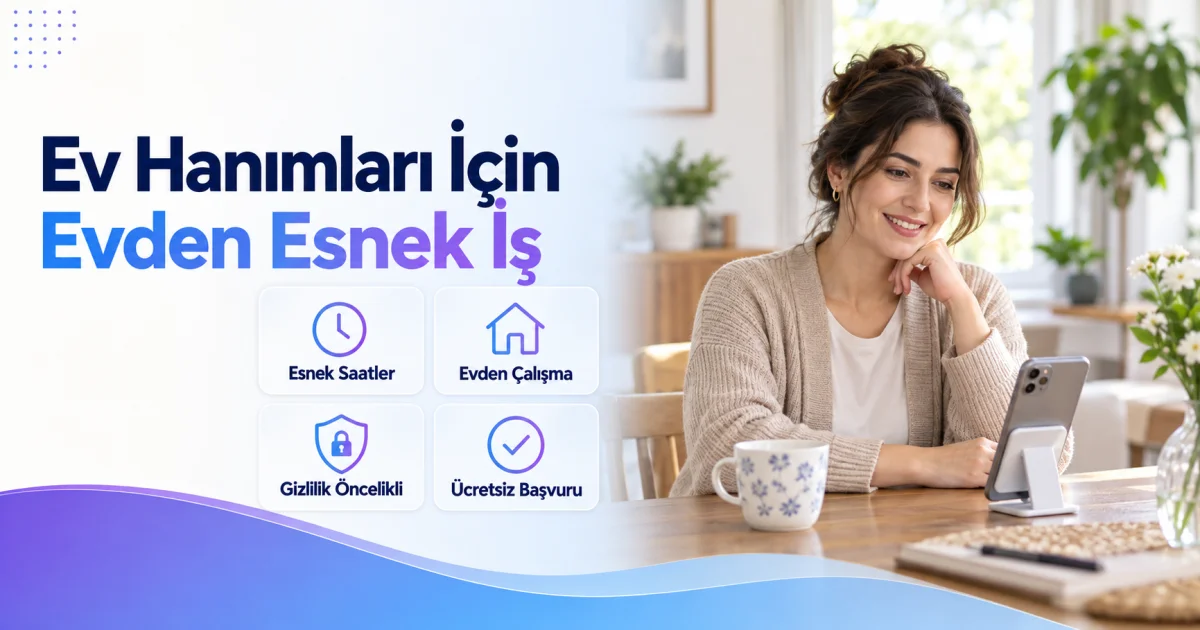 Ev Hanımları İçin Evden Esnek İş: Görüntülü Sohbet Operatörlüğü İlanı