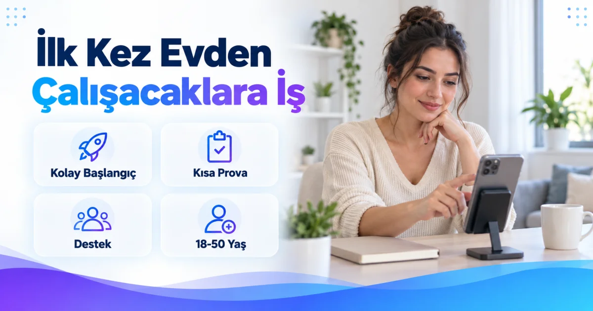 İlk Kez Evden Çalışacak 18-50 Yaş Kadınlara Başlangıç İlanı