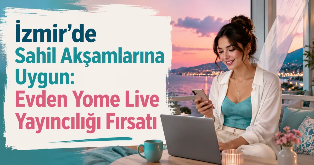 Yome Live Streaming Opportunity for Izmir's Evening Coastlines