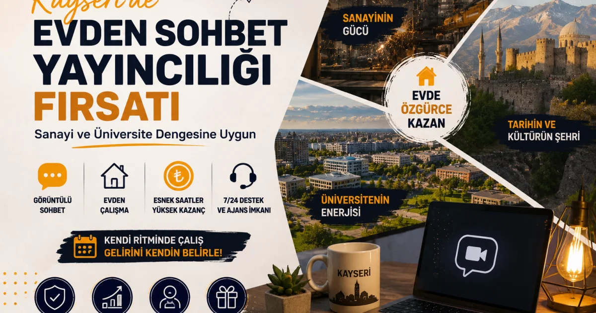 Work From Home Chat Hosting Opportunity in Kayseri: Balancing Industry and University Life