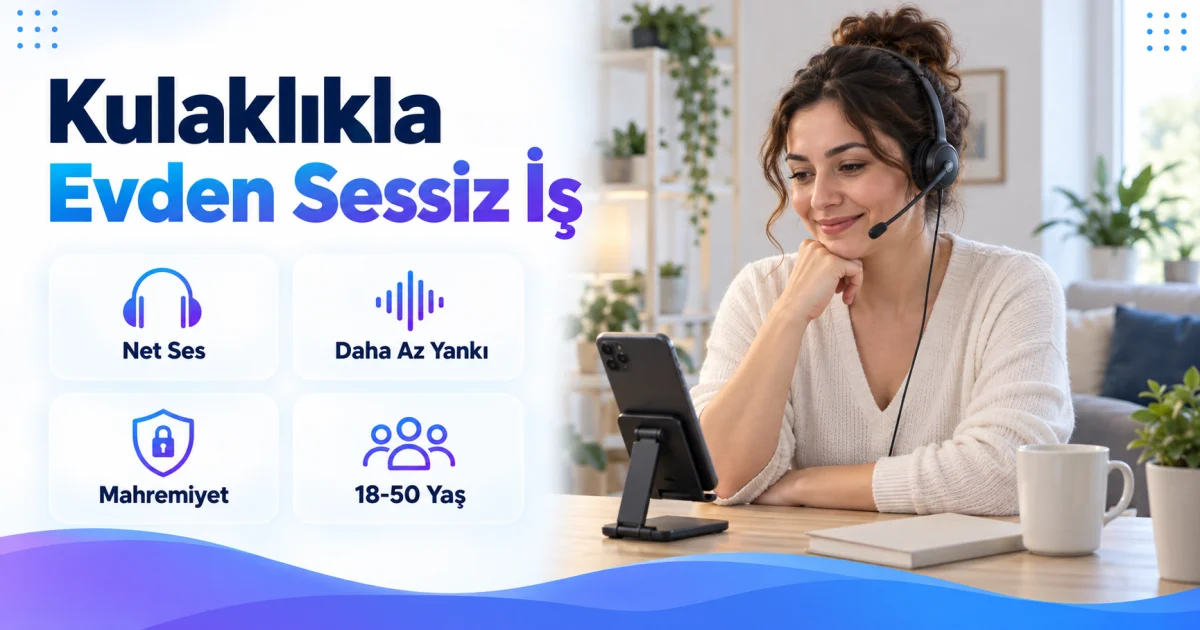 Kulaklıkla Sessiz Ortamda Evden Çalışmak İsteyen Kadınlara İş