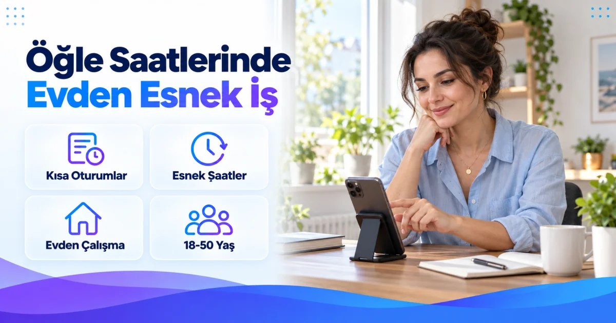 Öğle Saatlerini Değerlendirmek İsteyen Kadınlara Evden İş
