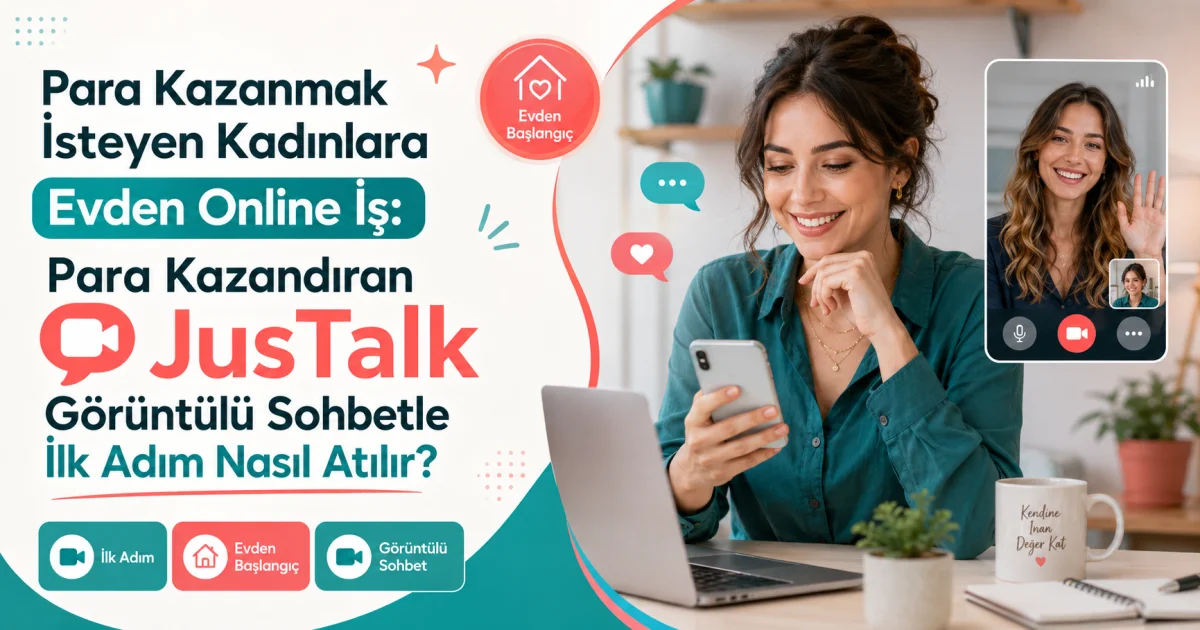 Онлайн Работа от Вкъщи за Жени, Които Искат да Печелят Пари: Как да Започнете с Печелещия JusTalk Видео Чат?