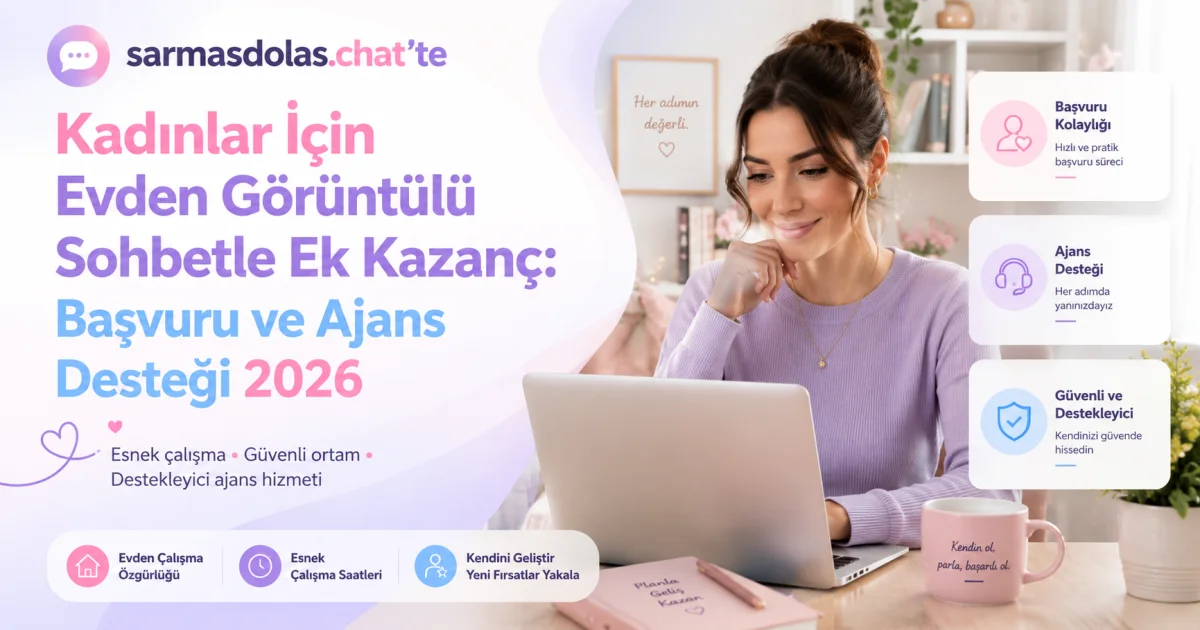 Extra Income for Women with Video Chat from Home on sarmasdolas.chat: Application & Agency Support 2026
