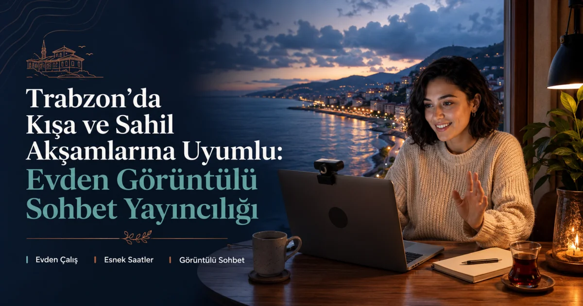 Video Chat Hosting from Home Adapted to Trabzon's Winter and Coastal Evenings