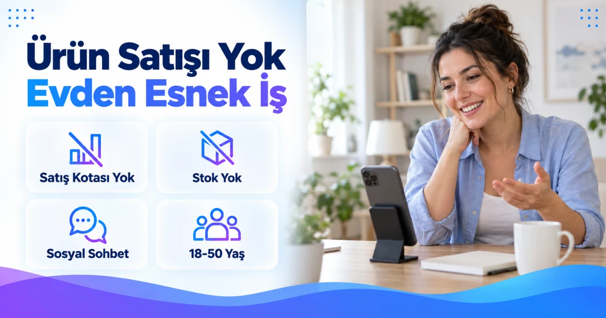 Ürün Satmadan Evden Çalışmak İsteyen Kadınlara Esnek İş