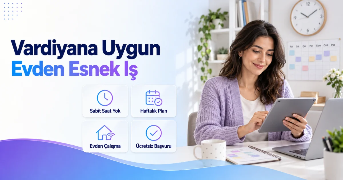 Vardiyalı Çalışan Kadınlara Sabit Saat İstemeyen Evden Ek İş
